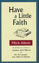  Achetez le livre d'occasion Have a little faith de Mitch Albom sur Livrenpoche.com 