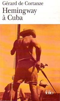  Achetez le livre d'occasion Hemingway à Cuba de Gérard De Cortanze sur Livrenpoche.com 