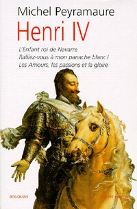 Achetez le livre d'occasion Henry IV : L'Enfant roi de Navarre / Ralliez-vous à mon panache / Les amours, les passions et la gloire de Michel Peyramaure sur Livrenpoche.com 