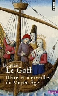  Achetez le livre d'occasion Héros et merveilles du Moyen Âge de Jacques Le Goff sur Livrenpoche.com 