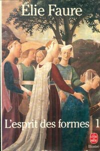  Achetez le livre d'occasion Histoire de l'art Tome VI : L'esprit des formes Tome I de Elie Faure sur Livrenpoche.com 