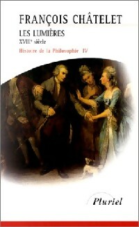  Achetez le livre d'occasion Histoire de la philosophie Tome IV : Les lumières de François Châtelet sur Livrenpoche.com 