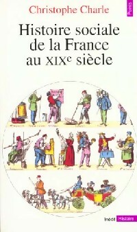  Achetez le livre d'occasion Histoire sociale de la France au XIXe siècle de Christophe Charle sur Livrenpoche.com 