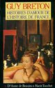  Achetez le livre d'occasion Histoires d'amour de l'Histoire de France Tome II : D'Anne de Beaujeu à Marie Touchet de Guy Breton sur Livrenpoche.com 