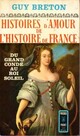  Achetez le livre d'occasion Histoires d'amour de l'Histoire de France Tome IV : Du grand Condé au roi Soleil de Guy Breton sur Livrenpoche.com 