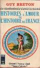  Achetez le livre d'occasion Histoires d'amour de l'Histoire de France Tome VI : Quand l'amour était Sans-Culotte de Guy Breton sur Livrenpoche.com 