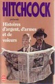  Achetez le livre d'occasion Histoires d'argent, d'armes et de voleurs de Alfred Hitchcock sur Livrenpoche.com 