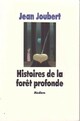  Achetez le livre d'occasion Histoires de la forêt profonde de Jean Joubert sur Livrenpoche.com 