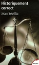  Achetez le livre d'occasion Historiquement correct. Pour en finir avec le passé unique de Jean Sévillia sur Livrenpoche.com 