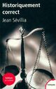  Achetez le livre d'occasion Historiquement correct. Pour en finir avec le passé unique de Jean Sévillia sur Livrenpoche.com 