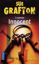  Achetez le livre d'occasion I comme Innocent (Un innocent aux mains pleines) de Sue Grafton sur Livrenpoche.com 