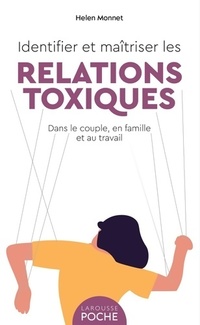  Achetez le livre d'occasion Identifier et maîtriser les relations toxiques. Dans le couple en famille et au travail de Helen Monnet sur Livrenpoche.com 