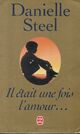  Achetez le livre d'occasion Il était une fois l'amour... de Danielle Steel sur Livrenpoche.com 