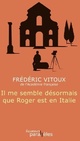  Achetez le livre d'occasion Il me semble désormais que Roger est en Italie de Frédéric Vitoux sur Livrenpoche.com 