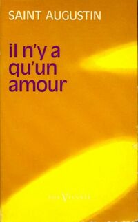  Achetez le livre d'occasion Il n'y a qu'un amour de Saint Augustin sur Livrenpoche.com 