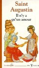  Achetez le livre d'occasion Il n'y a qu'un amour de Saint Augustin sur Livrenpoche.com 