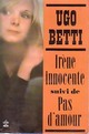  Achetez le livre d'occasion Irène innocente / Pas d'amour de Ugo Betti sur Livrenpoche.com 