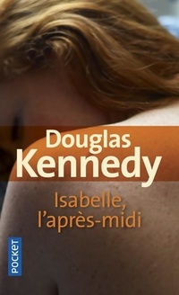  Achetez le livre d'occasion Isabelle l'après-midi de Douglas Kennedy sur Livrenpoche.com 