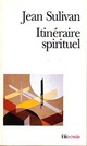  Achetez le livre d'occasion Itinéraire spirituel de Jean Sulivan sur Livrenpoche.com 