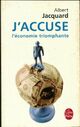  Achetez le livre d'occasion J'accuse l'économie triomphante de Albert Jacquard sur Livrenpoche.com 