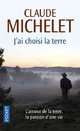  Achetez le livre d'occasion J'ai choisi la terre de Claude Michelet sur Livrenpoche.com 