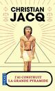  Achetez le livre d'occasion J'ai construit la grande pyramide de Christian Jacq sur Livrenpoche.com 