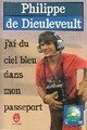  Achetez le livre d'occasion J'ai du ciel bleu dans mon passeport de Philippe De Dieuleveult sur Livrenpoche.com 
