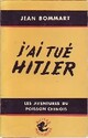  Achetez le livre d'occasion J'ai tué Hitler de Jean Bommart sur Livrenpoche.com 