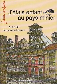  Achetez le livre d'occasion J'étais enfant au pays minier de André Stil sur Livrenpoche.com 