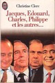  Achetez le livre d'occasion Jacques, Edouard, Charles, Philippe et les autres... de Christine Clerc sur Livrenpoche.com 