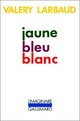  Achetez le livre d'occasion Jaune bleu blanc de Valery Larbaud sur Livrenpoche.com 