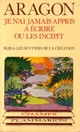  Achetez le livre d'occasion Je n'ai jamais appris à écrire ou les incipit de Louis Aragon sur Livrenpoche.com 