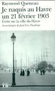  Achetez le livre d'occasion Je naquis au havre un 21 février 1903. Ecrits sur la ville du Havre de Raymond Queneau sur Livrenpoche.com 