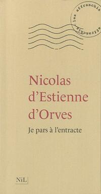  Achetez le livre d'occasion Je pars à l'entracte de Nicolas D'Estienne d'Orves sur Livrenpoche.com 