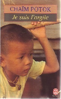 Achetez le livre d'occasion Je suis l'argile de Chaïm Potok sur Livrenpoche.com 