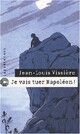  Achetez le livre d'occasion Je vais tuer Napoléon ! de Jean-Louis Vissière sur Livrenpoche.com 
