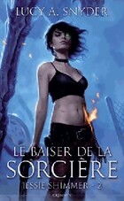  Achetez le livre d'occasion Jessie Shimmer Tome II : Le baiser de la sorcière sur Livrenpoche.com 