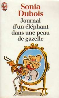  Achetez le livre d'occasion Journal d'un éléphant dans une peau de gazelle de Sonia Dubois sur Livrenpoche.com 