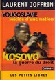  Achetez le livre d'occasion Kosovo, la guerre du droit / Yougoslavie, suicide d'une nation de Laurent Joffrin sur Livrenpoche.com 