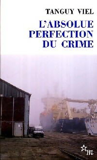 Achetez le livre d'occasion L'absolue perfection du crime de Tanguy Viel sur Livrenpoche.com 