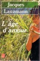  Achetez le livre d'occasion L'âge d'amour de Jacques Lanzmann sur Livrenpoche.com 