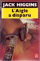  Achetez le livre d'occasion L'aigle a disparu de Jack Higgins sur Livrenpoche.com 
