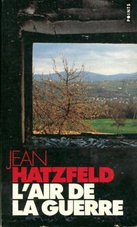  Achetez le livre d'occasion L'air de la guerre de Jean Hatzfeld sur Livrenpoche.com 