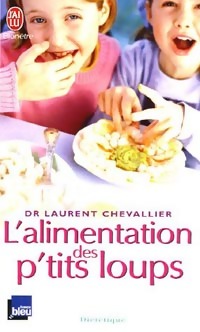  Achetez le livre d'occasion L'alimentation des p'tits loups de Laurent Chevallier sur Livrenpoche.com 