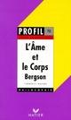  Achetez le livre d'occasion L'âme et le corps de Henri Bergson sur Livrenpoche.com 