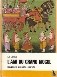  Achetez le livre d'occasion L'ami du Grand Mogol de L.-N. Lavolle sur Livrenpoche.com 