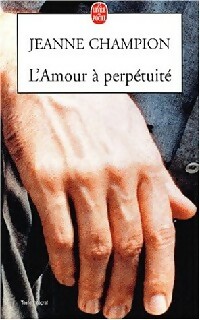  Achetez le livre d'occasion L'amour à perpétuité de Jeanne Champion sur Livrenpoche.com 