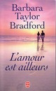  Achetez le livre d'occasion L'amour est ailleurs de Barbara Taylor Bradford sur Livrenpoche.com 