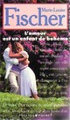  Achetez le livre d'occasion L'amour est enfant de Bohème de Marie-Louise Fischer sur Livrenpoche.com 