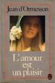  Achetez le livre d'occasion L'amour est un plaisir de Jean D'Ormesson sur Livrenpoche.com 